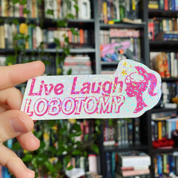 Live Laugh Lobotomy Sticker