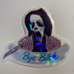 Bye Bitch Horror Movie Baddie Holographic Sticker