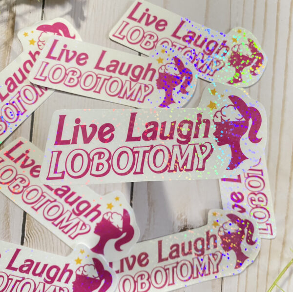 Live Laugh Lobotomy Sticker - Image 3